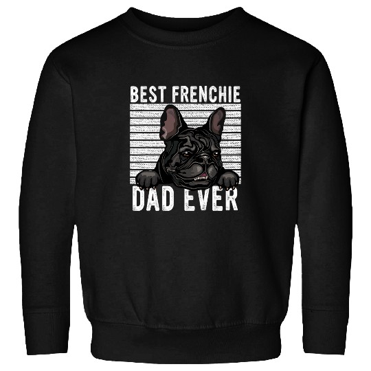 French Bulldog Pet bests Frenchie Dad Ever French Bulldog Papa Lover Sweatshirts