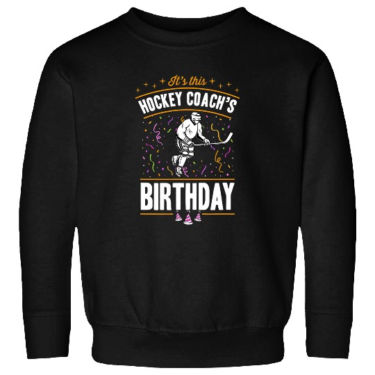 Sport Hockey Its This Goalies Birthday Ice Hockey Birthday Party Supply Sweatshirts