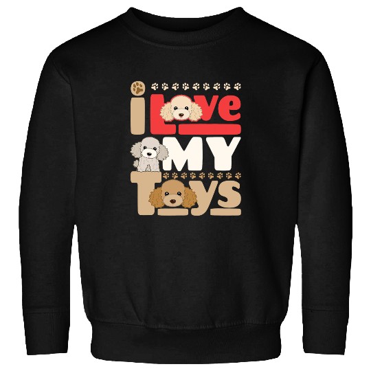 Poodle Pet Toy Poodle Mom I Love My Toys Sweatshirts