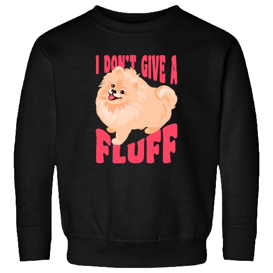 Pomeranian Pet I Dont Give A Fluff Funny Sweatshirts