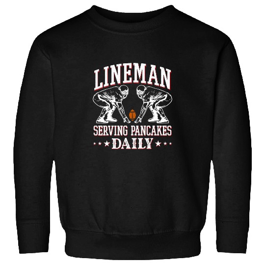 Sport American Football Lineman Serving Pancakes Daily High School Football Sweatshirts