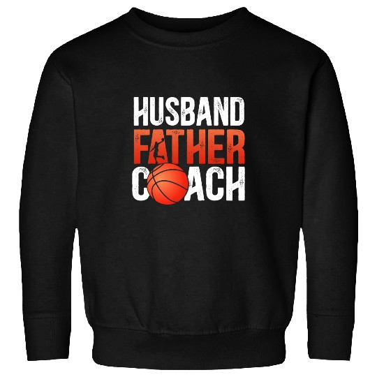 Sport Basketball Mens Husband Father Basketball Coachs Dad Basketball Coach Sweatshirts