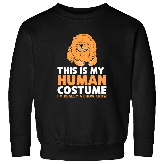 Chow Chow Pet This Is My Human Costume Im Really A Chow Chow Sweatshirts