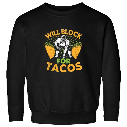Sport American Football Lineman Football Player Will Block For Tacos Sweatshirts