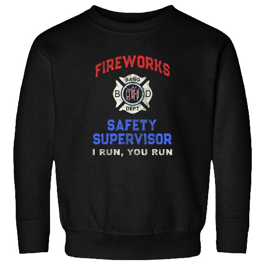 Funny FIREWORKS SAFETY SUPERVISOR Director Pyrotechnician Sweatshirts