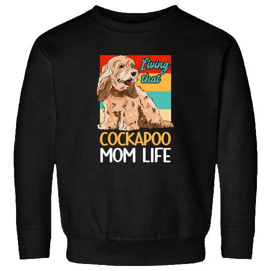 Cockapoo Pet Owner Living That Cockapoo Mom Life Sweatshirts
