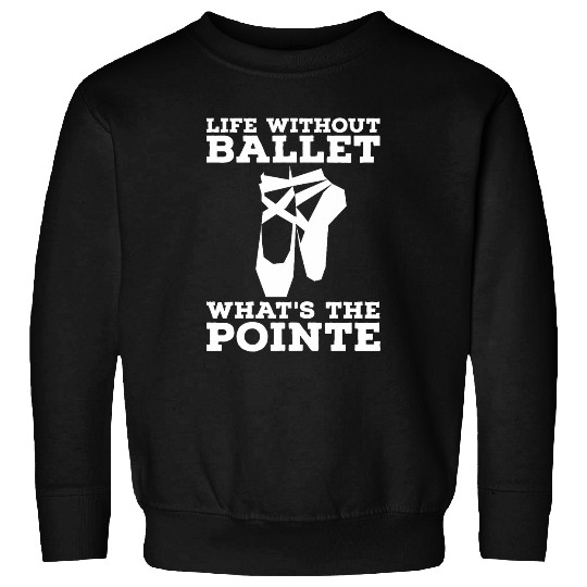 Ballet Dancing Ballerina Barre Plie Gift Ballet Dancer 11 Sweatshirts