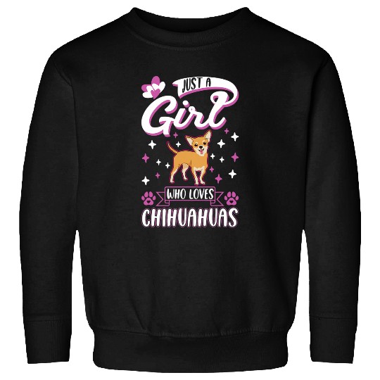 Chihuahua Pet Just a girl who loves Chihuahuas Girl 2 Sweatshirts