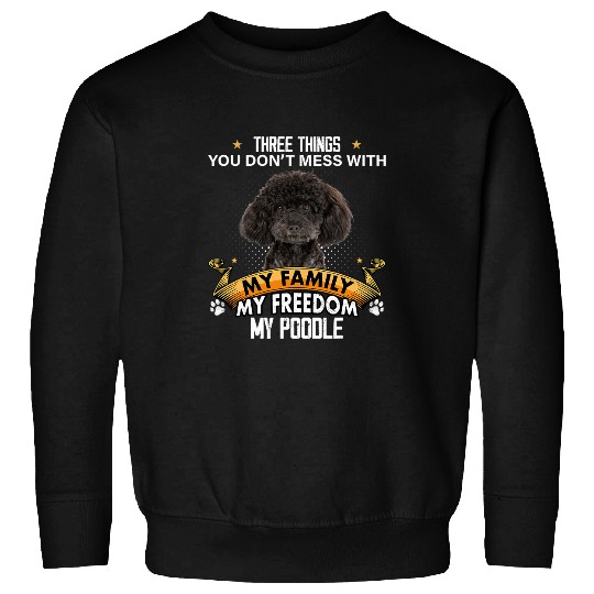Poodle Pet Three Things You Don t Mess With Poodle Sweatshirts