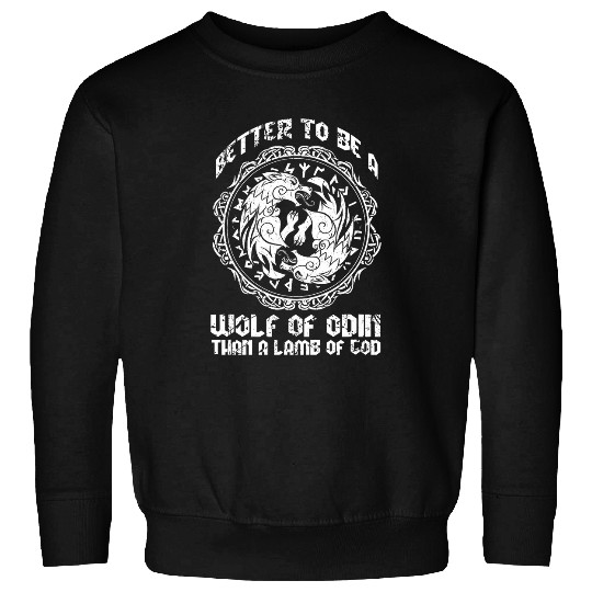 Coyote Mammal Better to be a wolfs of Odin than a Lamb of God 4 Sweatshirts