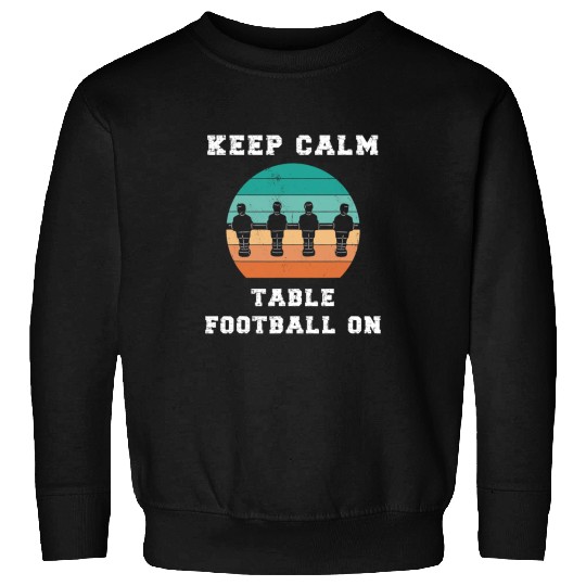 Sport Foosball Keep Calm Table Football On For Foosball Players Funny Sweatshirts