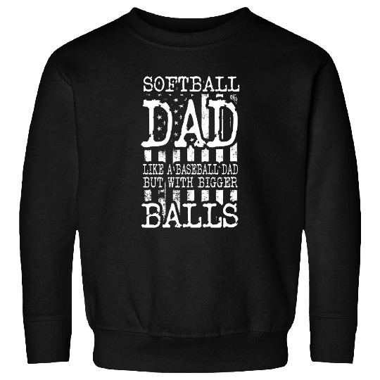 Sport Baseball Softball Dad Baseball Dad Bigger Balls Fathers Day US Flag Sweatshirts