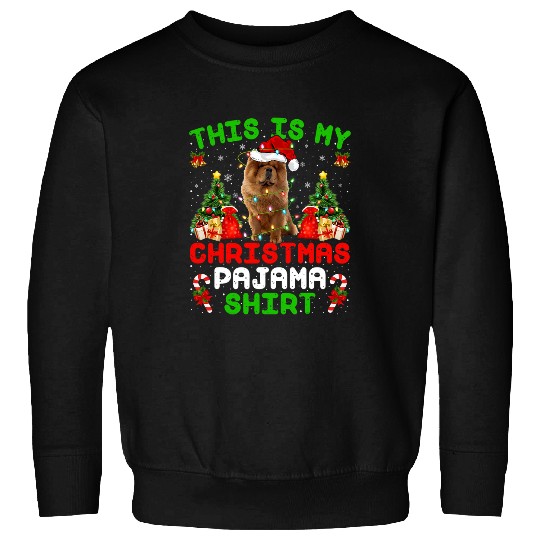 Chow Chow Pet This Is My Christmas Pajama Chow Chow Dog Christmas 3 Sweatshirts