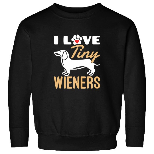 Dachshund Pet I Love Tiny Wieners Funny Miniature Sweatshirts