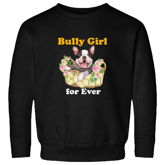 French Bulldog Pet Bully Girl For Ever Sweatshirts