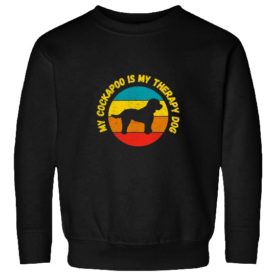 Cockapoo Pet Therapy Dog My Cockapoo Is My Therapy Dog Retro Sweatshirts