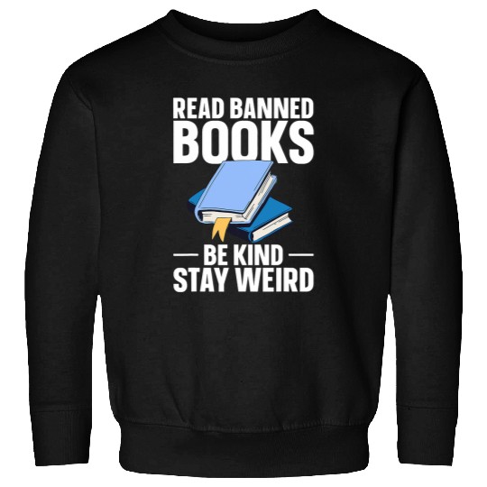 Read Banned Books Be Kind Stay Weird 25 Sweatshirts