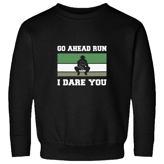 Sport Baseball Funny Graphic Baseball Catcher Go Ahead Run Sweatshirts
