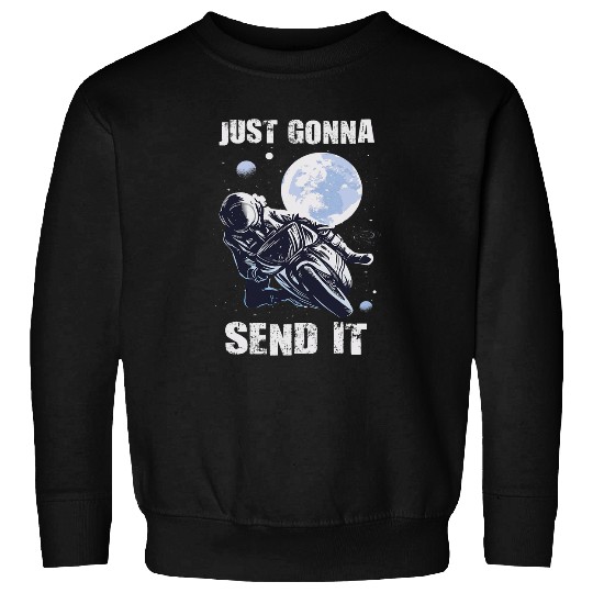 Just Gonna Send It Moonlight Motocross Sweatshirts