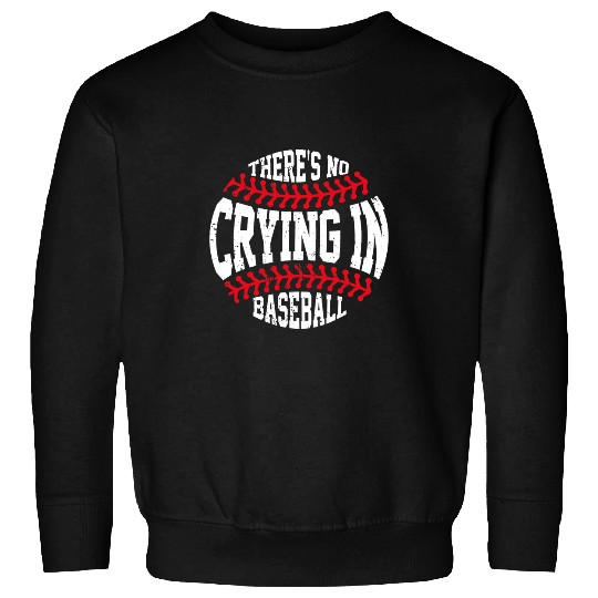 Sport Baseball Retro There Is No Crying In Baseball Sport Baseball Player Sweatshirts
