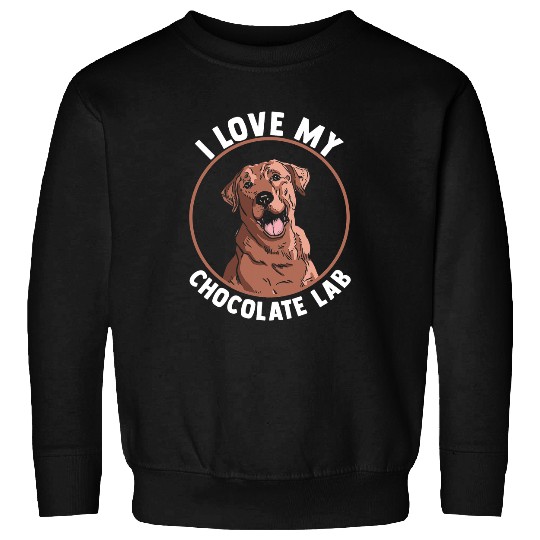 Labrador Pet Choco Labrador Mom Dad I Love My Chocolate Lab Sweatshirts