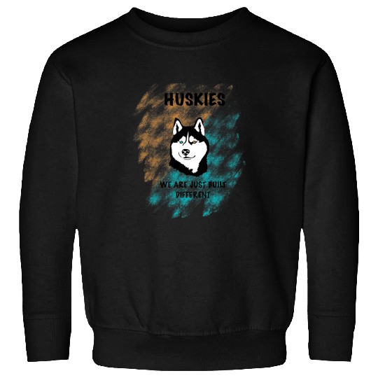 Husky Pet Huskies Are Built Different Sweatshirts