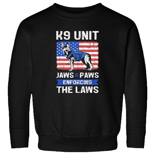 K9 Pet Unit Jaws And Paws Enforcing The Laws K9 Unit Police Sweatshirts