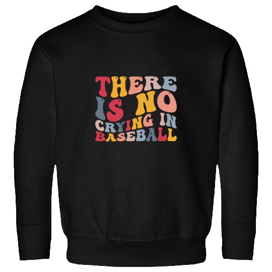 Sport Baseball There Is No Crying In Baseball Funny Player Sweatshirts