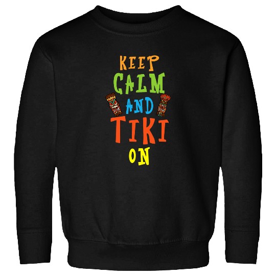 Keep Calm And Tiki On Hawaiian Luau Party Tiki Bar Sweatshirts