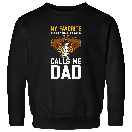 Sport Volleyball My Favorite Volleyball Player Calls Me Dad Sweatshirts