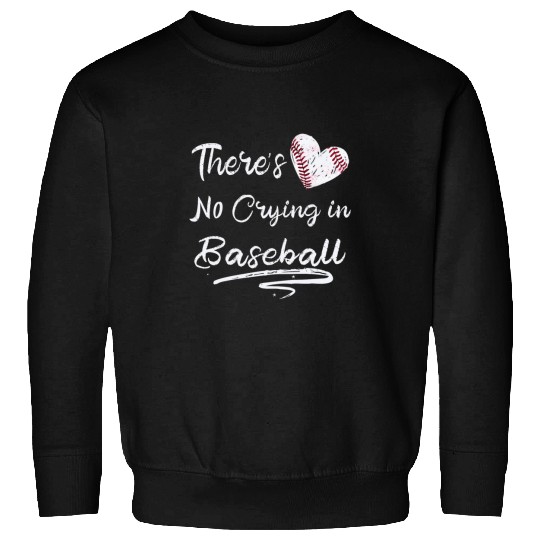 Sport Baseball There Is No Crying In Baseball Sports Ball Game Sweatshirts