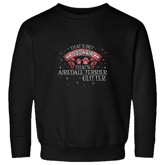 Airedale Terrier Pet Thats airedale terrier glitter dog dogs dog hair paw 6 Dog Sweatshirts