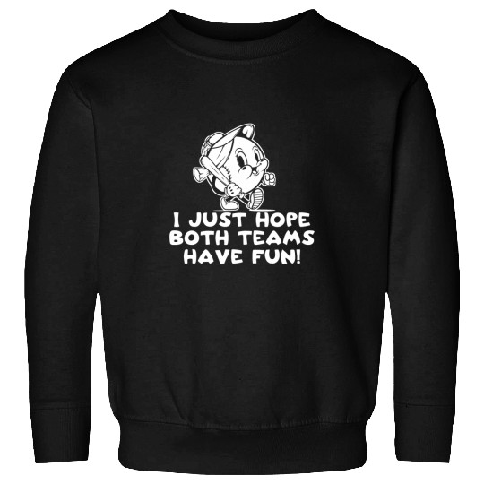Sport Softball I Just Hope Both Teams Have Fun Girls Funny Softball Sweatshirts