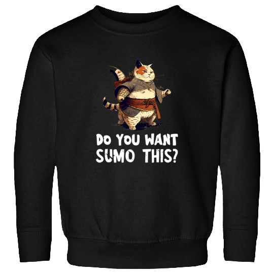 Sport sumos Cat sumos Wrestler Japanese Cat Do You Want This sumos Wrestling Sweatshirts