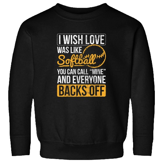 Sport Softball I Wish Love Was Like Softball Softball Player Softball Team Sweatshirts