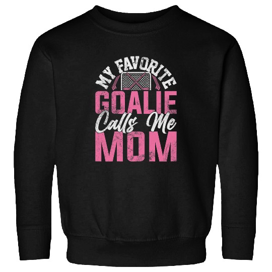 Sport Hockey Womens My Favorite Goalie Calls Me Mom Funny Hockey Mom Sweatshirts