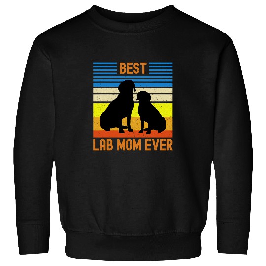 Labrador Pet bests Black Yellow Chocolate Lab Mom Ever Sweatshirts