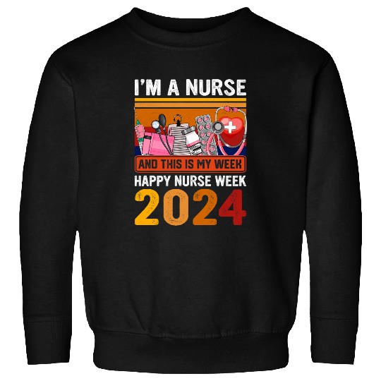 Retro Im A nurses And This Is My Week Happy nurses Week 2024 Sweatshirts