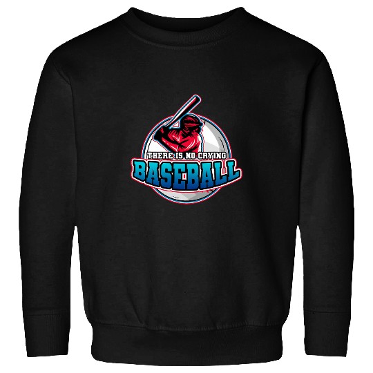 Sport Baseball There Is No Crying In Baseball 1 Sweatshirts