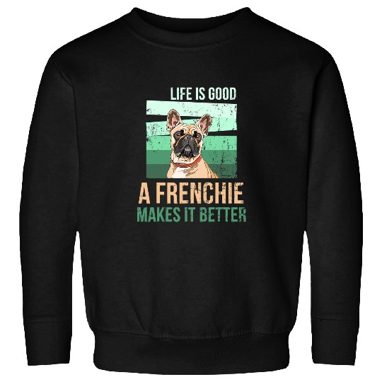 French Bulldog Pet Frenchie Dog Life Is Good a Frenchie Makes It Better Retro Style 92 Sweatshirts