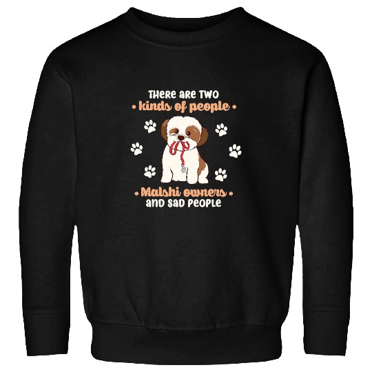 Maltese Pet 2 Kinds Of People Malshi Owner Sad People Maltese Shih Tzu Sweatshirts