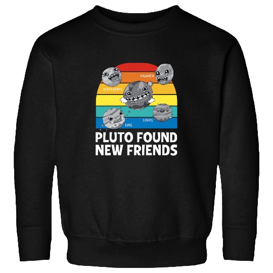 Pluto Found New Friends Pluto Lover Astronomer 2 Sweatshirts