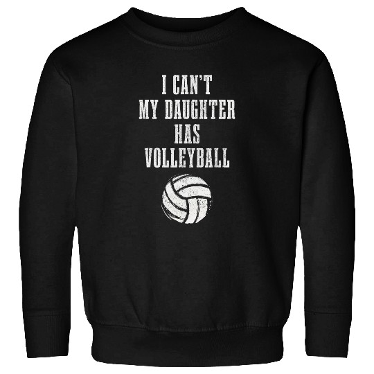 Sport Volleyball Mom Dad I Cant Daughter Hast Volleyball Sweatshirts