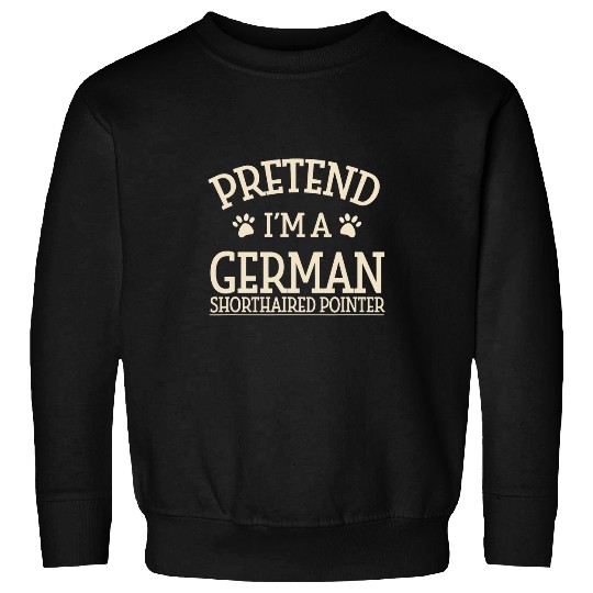 German Shorthaired Pet Pretend Im a German Shorthaired Pointer Halloween Sweatshirts