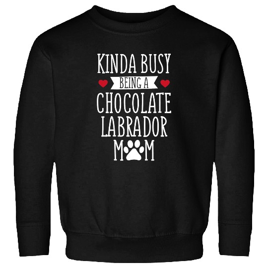 Labrador Pet Chocolate Labrador Mom Chocolate Labrador Lover Sweatshirts