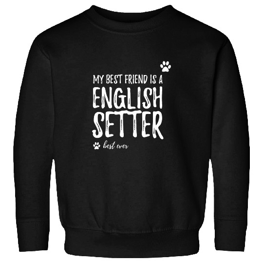 English Setter Pet English Setter Funny Dog Mom bests Friend Funny Sweatshirts