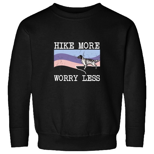English Setter Pet English Setter Hike More Worry Less Graphic Hiking Sweatshirts