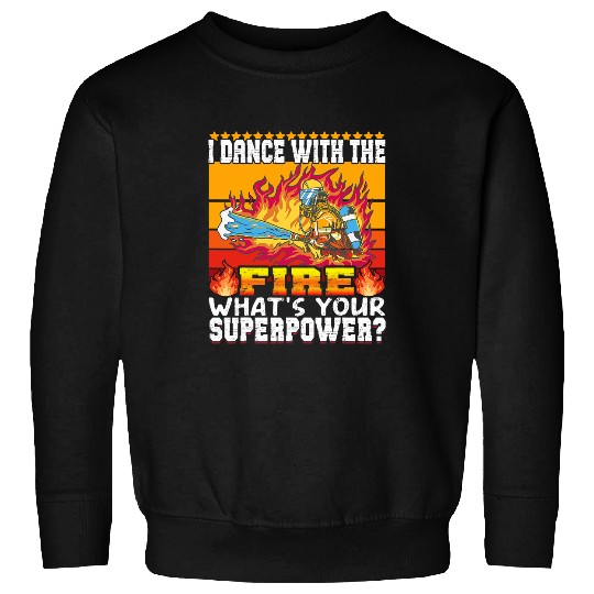 Firefighter Volunteer Fireman Dance with Fires 2Firefighter Sweatshirts