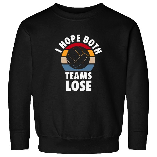Sport Waterpolo I Hope Both Teams Lose Funny Water Polo Sarcastic Team Sweatshirts