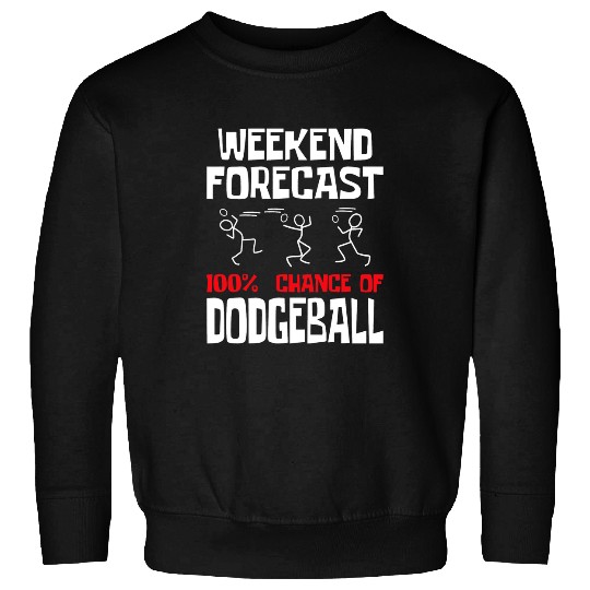 Discover Sport Dodgeball Weekend Forecast 100 Chance Of Dodgeball Dodgeball Player Sweatshirts